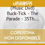 (Music Dvd) Buck-Tick - The Parade - 35Th Anniversary- cd