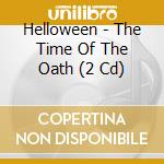 Helloween - The Time Of The Oath (2 Cd) cd