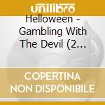 Helloween - Gambling With The Devil (2 Cd) cd musicale