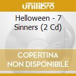 Helloween - 7 Sinners (2 Cd) cd musicale