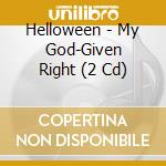 Helloween - My God-Given Right (2 Cd) cd