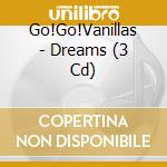 Go!Go!Vanillas - Dreams (3 Cd) cd musicale