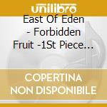 East Of Eden - Forbidden Fruit -1St Piece (2 Cd) cd musicale