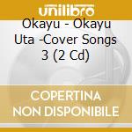 Okayu - Okayu Uta -Cover Songs 3 (2 Cd) cd