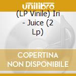 (LP Vinile) Iri - Juice (2 Lp) vinile