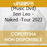 (Music Dvd) Ieiri Leo - Naked -Tour 2023 cd