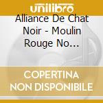 Alliance De Chat Noir - Moulin Rouge No Kuroneko cd