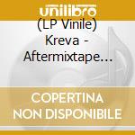 (LP Vinile) Kreva - Aftermixtape (Selected) vinile