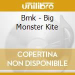 Bmk - Big Monster Kite cd