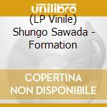 (LP Vinile) Shungo Sawada - Formation vinile