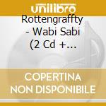 Rottengraffty - Wabi Sabi (2 Cd + Dvd) cd