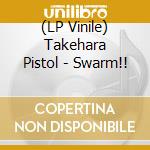 (LP Vinile) Takehara Pistol - Swarm!! vinile