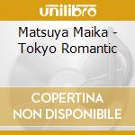 Matsuya Maika - Tokyo Romantic cd