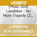 (Music Dvd) Lovebites - No More Tragedy (2 Dvd) cd