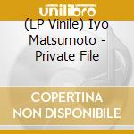 (LP Vinile) Iyo Matsumoto - Private File vinile