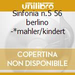 Sinfonia n.5 56 berlino -*mahler/kindert cd musicale di Beethoven