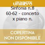 Sinfonia n.8 60-62 - concerto x piano n. cd