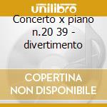 Concerto x piano n.20 39 - divertimento cd musicale di Wolfgang Amadeus Mozart