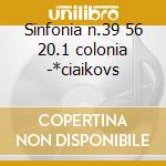 Sinfonia n.39 56 20.1 colonia -*ciaikovs cd