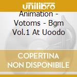 Animation - Votoms - Bgm Vol.1  At Uoodo cd