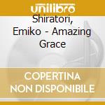 Shiratori, Emiko - Amazing Grace cd