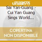 Sai Yan-Guang - Cui Yan Guang Sings World Favorite S cd