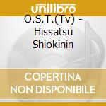 O.S.T.(Tv) - Hissatsu Shiokinin cd musicale di O.S.T.(Tv)