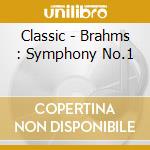 Classic - Brahms : Symphony No.1 cd