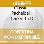 Classic - Pachelbel : Canon In D cd