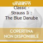 Classic - Strauss Ii : The Blue Danube cd
