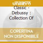 Classic - Debussy : Collection Of cd
