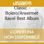 Classic - Bolero/Ansermet Ravel Best Album cd