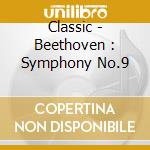 Classic - Beethoven : Symphony No.9 cd