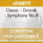 Classic - Dvorak : Symphony No.8 cd