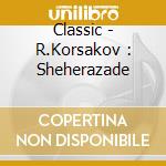 Classic - R.Korsakov : Sheherazade cd
