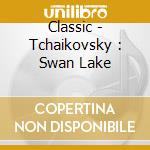 Classic - Tchaikovsky : Swan Lake cd