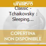 Classic - Tchaikovsky : Sleeping Beauty cd