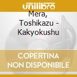 Mera, Toshikazu - Kakyokushu cd