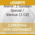 Anime: Z Gundam Special / Various (2 Cd) cd musicale di Animation
