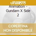 Animation - Gundam X Side 2 cd musicale di Animation
