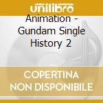 Animation - Gundam Single History 2 cd musicale di Animation