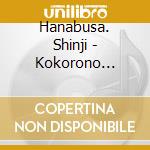 Hanabusa. Shinji - Kokorono Furusato cd