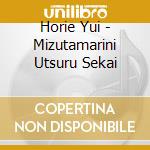 Horie Yui - Mizutamarini Utsuru Sekai cd