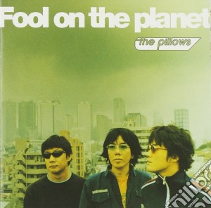 Pillows (The) - Fool On The Planet cd musicale di Pillows, The