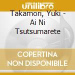 Takamori, Yuki - Ai Ni Tsutsumarete cd