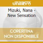 Mizuki, Nana - New Sensation cd musicale di Mizuki, Nana