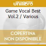 Game Vocal Best Vol.2 / Various cd