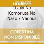 Itsuki No Komoriuta No Nazo / Various cd