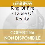 Ring Of Fire - Lapse Of Reality cd