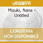 Mizuki, Nana - Untitled cd musicale di Mizuki, Nana